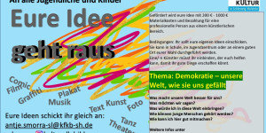 Deine Idee geht raus!-Ich mache mir die Welt, wie sie mir gefällt - Förderung für Schüler/-innen kreative Idee  zum Thema Demokratie/ Leben miteinander 